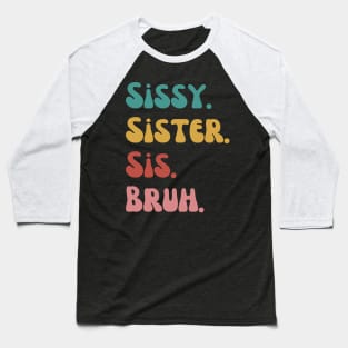 Sissy Sister Sis Bruh Baseball T-Shirt